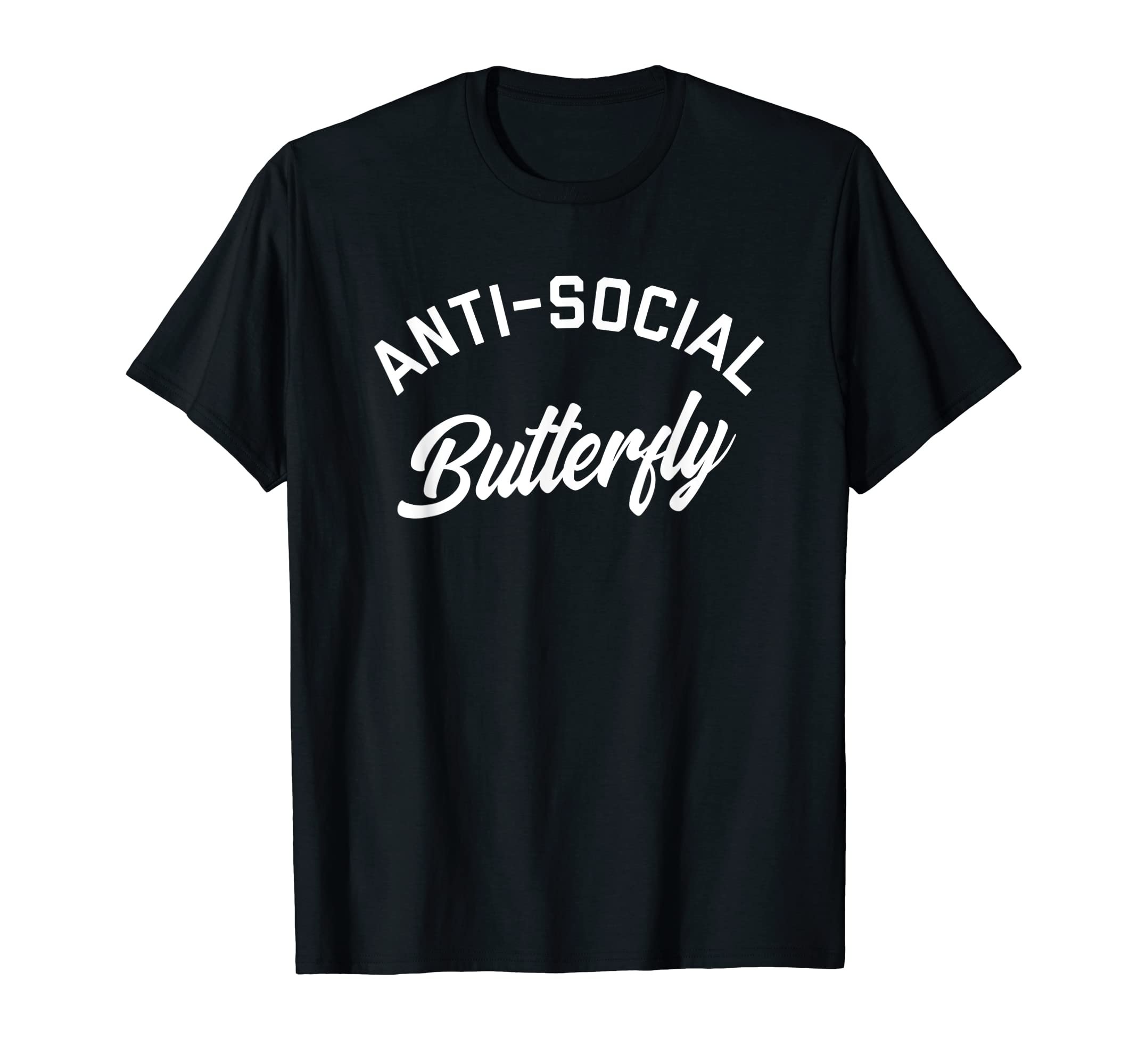 Anti Social Butterfly Funny Offensive T-Shirt - Streetwear Style for Adults - T-Shirt, Sweatshirt, Hoodie