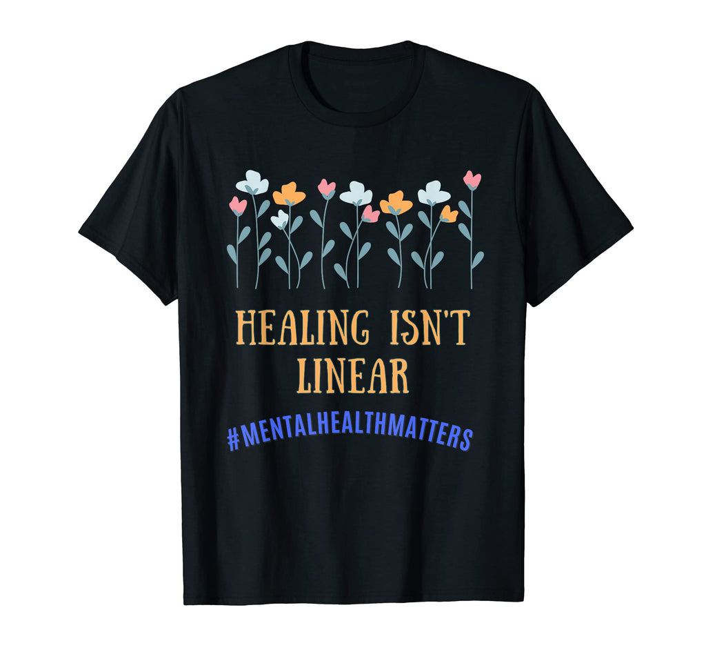 Floral Healing Isnt Linear Mental T-Shirt - Minimalist Print Men Women - T-Shirt, Sweatshirt, Hoodie