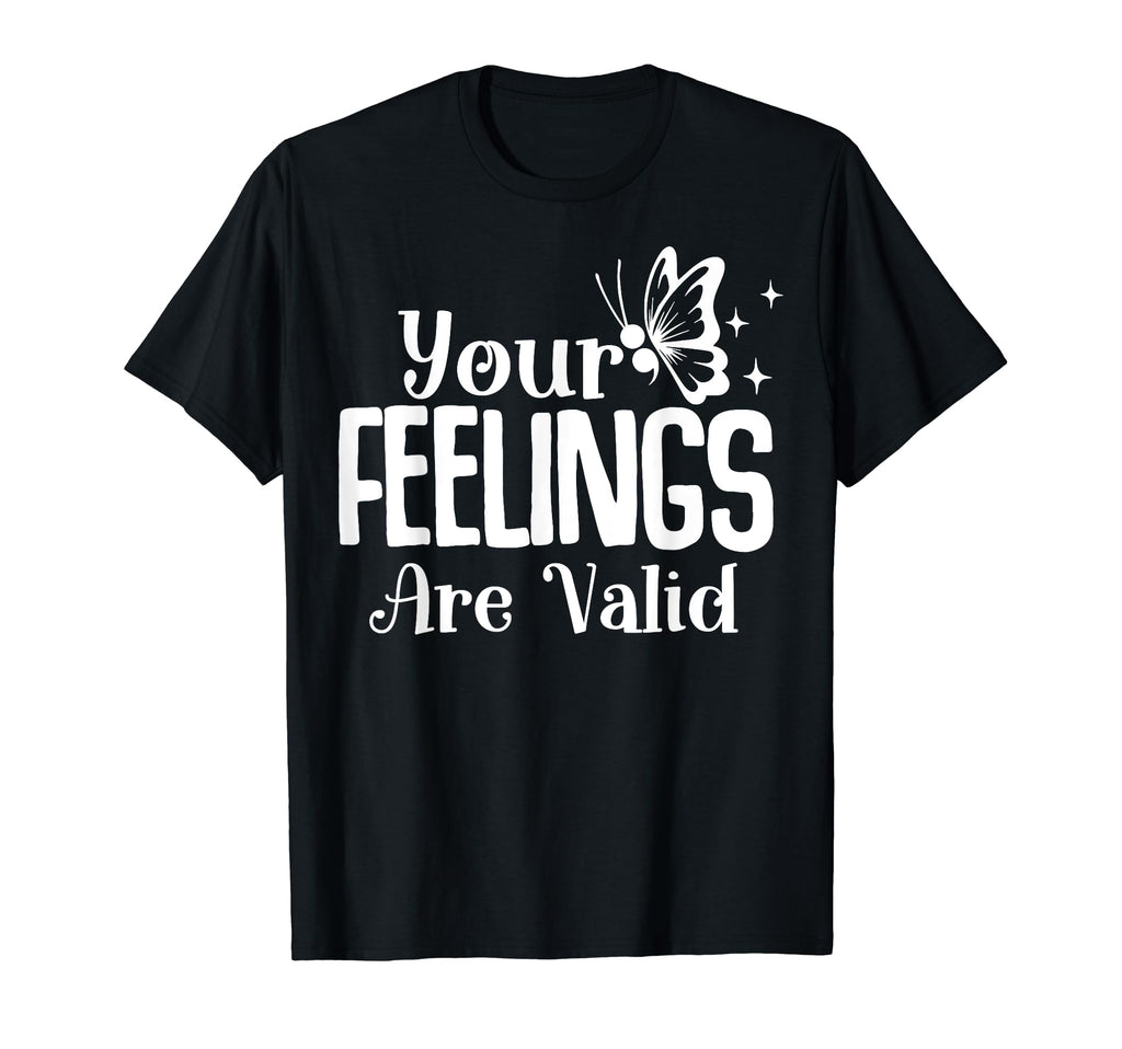 Your Feelings Are Valid Depression T-Shirt - Graphic Print for Adults - T-Shirt, Sweatshirt, Hoodie
