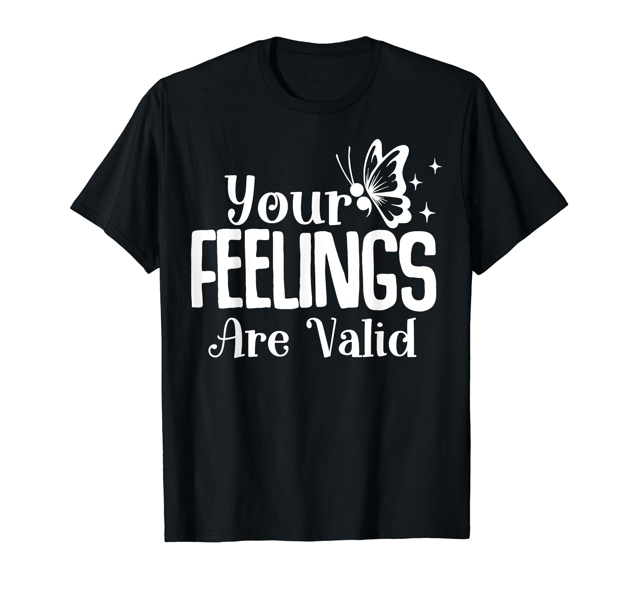 Your Feelings Are Valid Depression T-Shirt - Graphic Print for Adults - T-Shirt, Sweatshirt, Hoodie