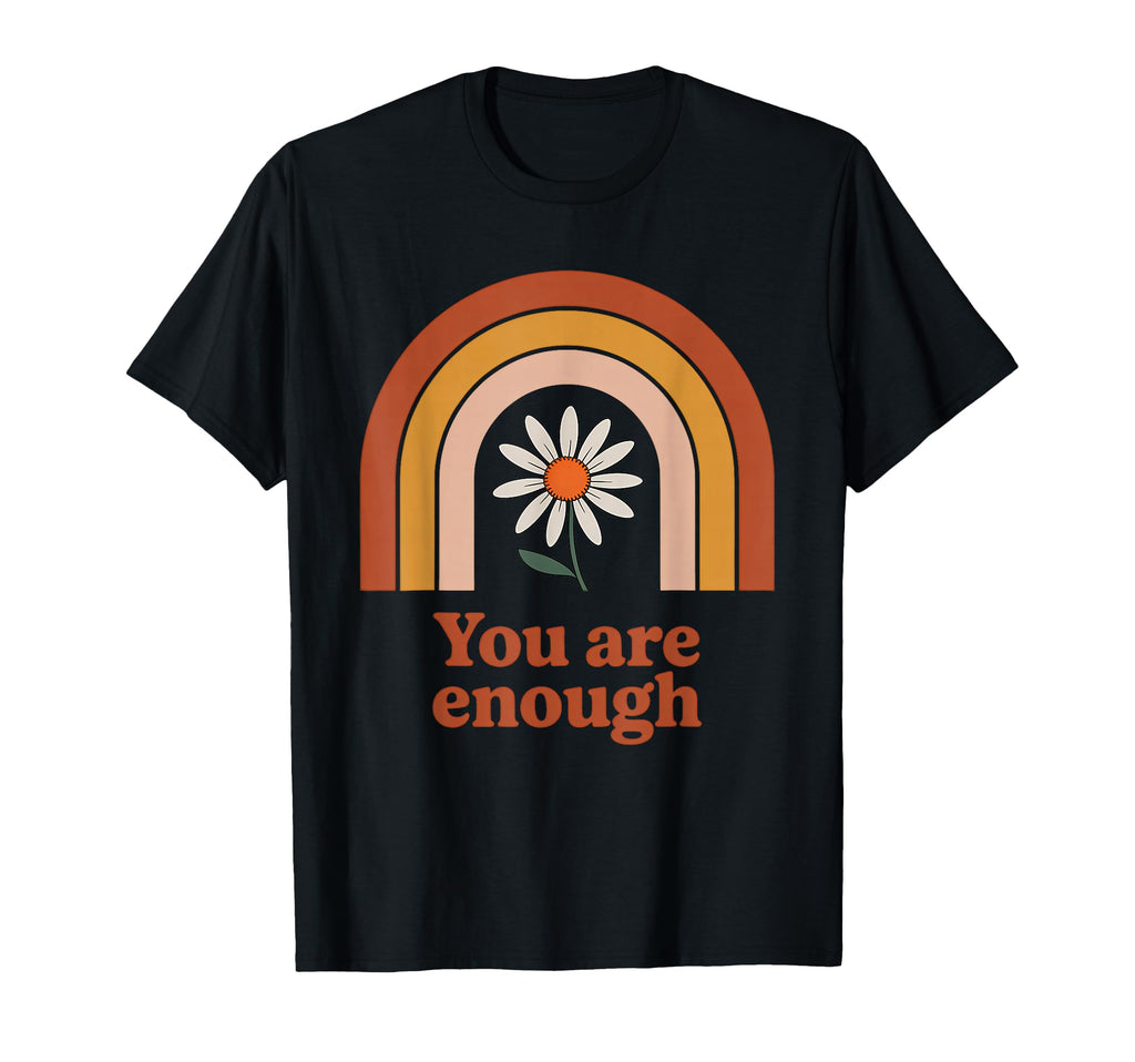 U R Enough Daisy Rainbow Affirmation T-Shirt - Fun Novelty Design Men Women - T-Shirt, Sweatshirt, Hoodie