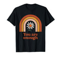 U R Enough Daisy Rainbow Affirmation T-Shirt - Fun Novelty Design Men Women - T-Shirt, Sweatshirt, Hoodie