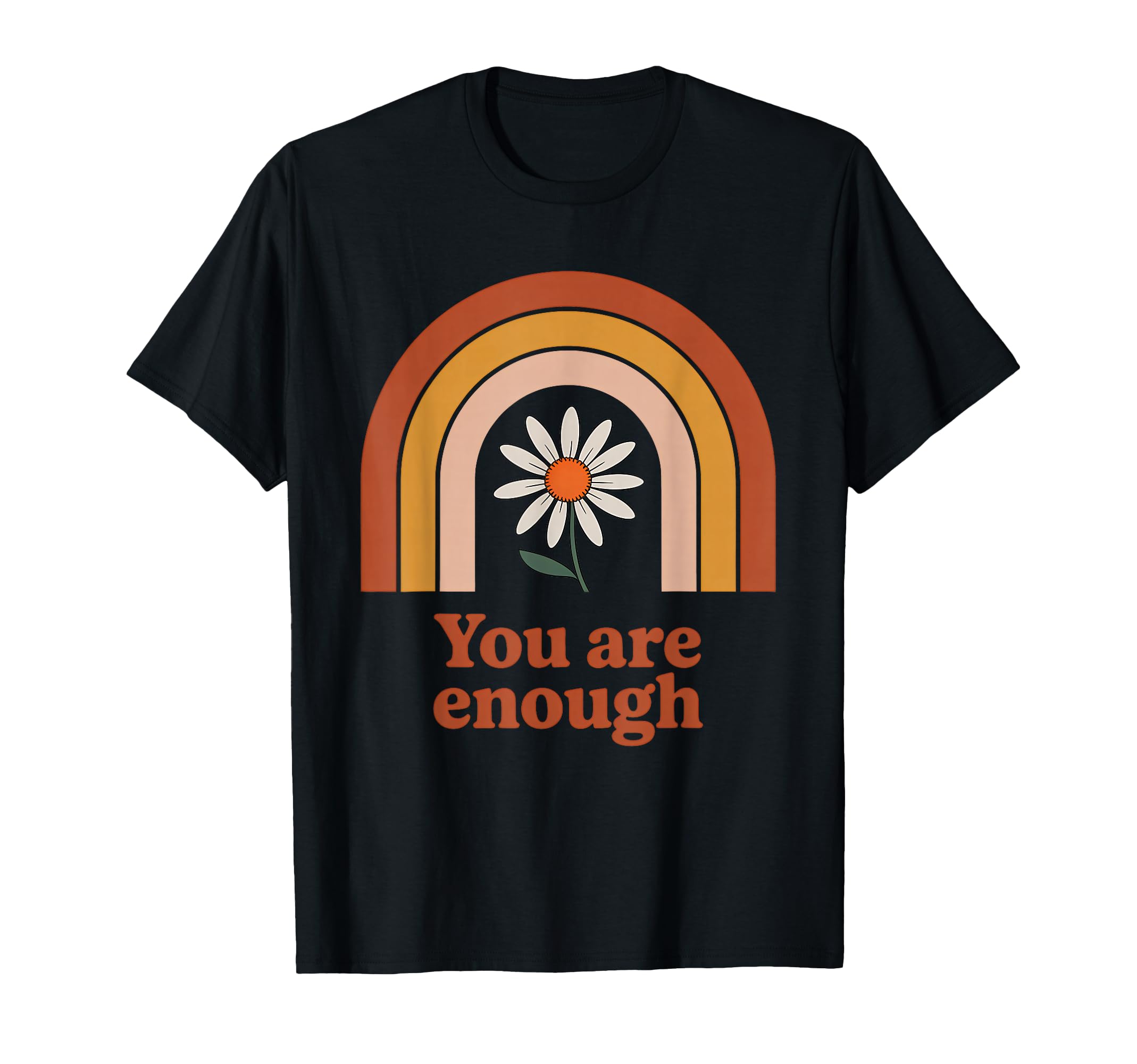 U R Enough Daisy Rainbow Affirmation T-Shirt - Fun Novelty Design Men Women - T-Shirt, Sweatshirt, Hoodie
