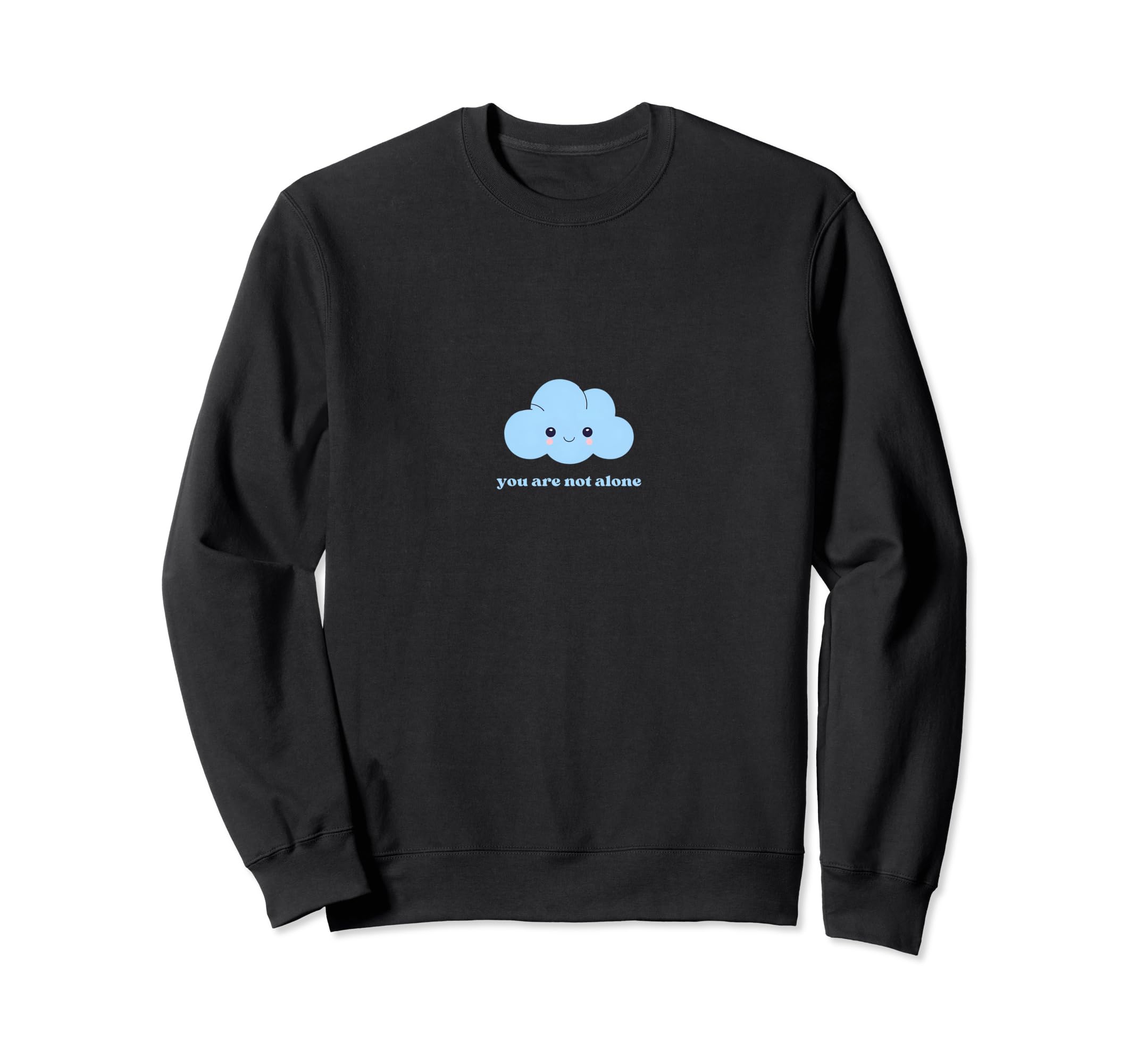 You Are Not Alone Uplifting Cloud Sweatshirt - Custom Art Print Unisex - T-Shirt, Sweatshirt, Hoodie