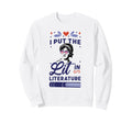 I Put Lit Literature Jane Austen Sweatshirt - Casual Everyday Wear Unisex - T-Shirt, Sweatshirt, Hoodie