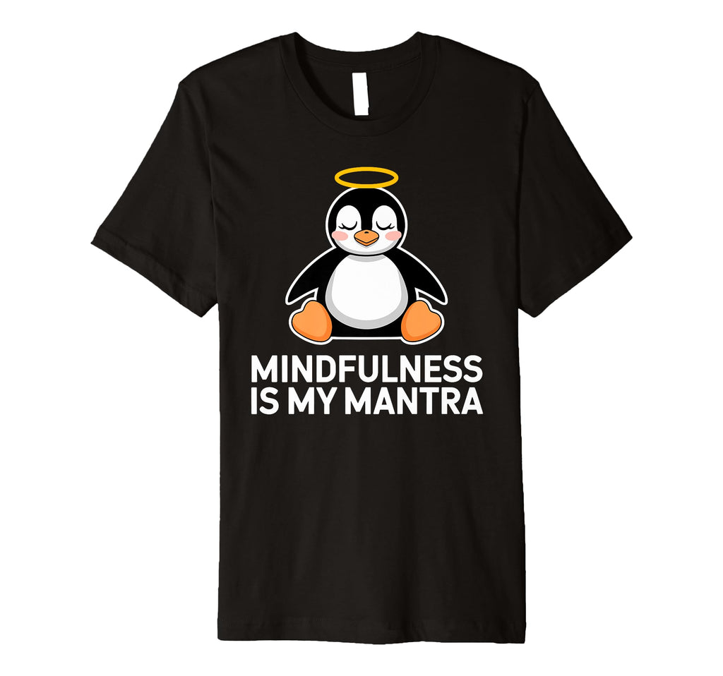Mindfulness Is My Mantra Penguin Art T-Shirt - Streetwear Style Unisex - T-Shirt, Sweatshirt, Hoodie