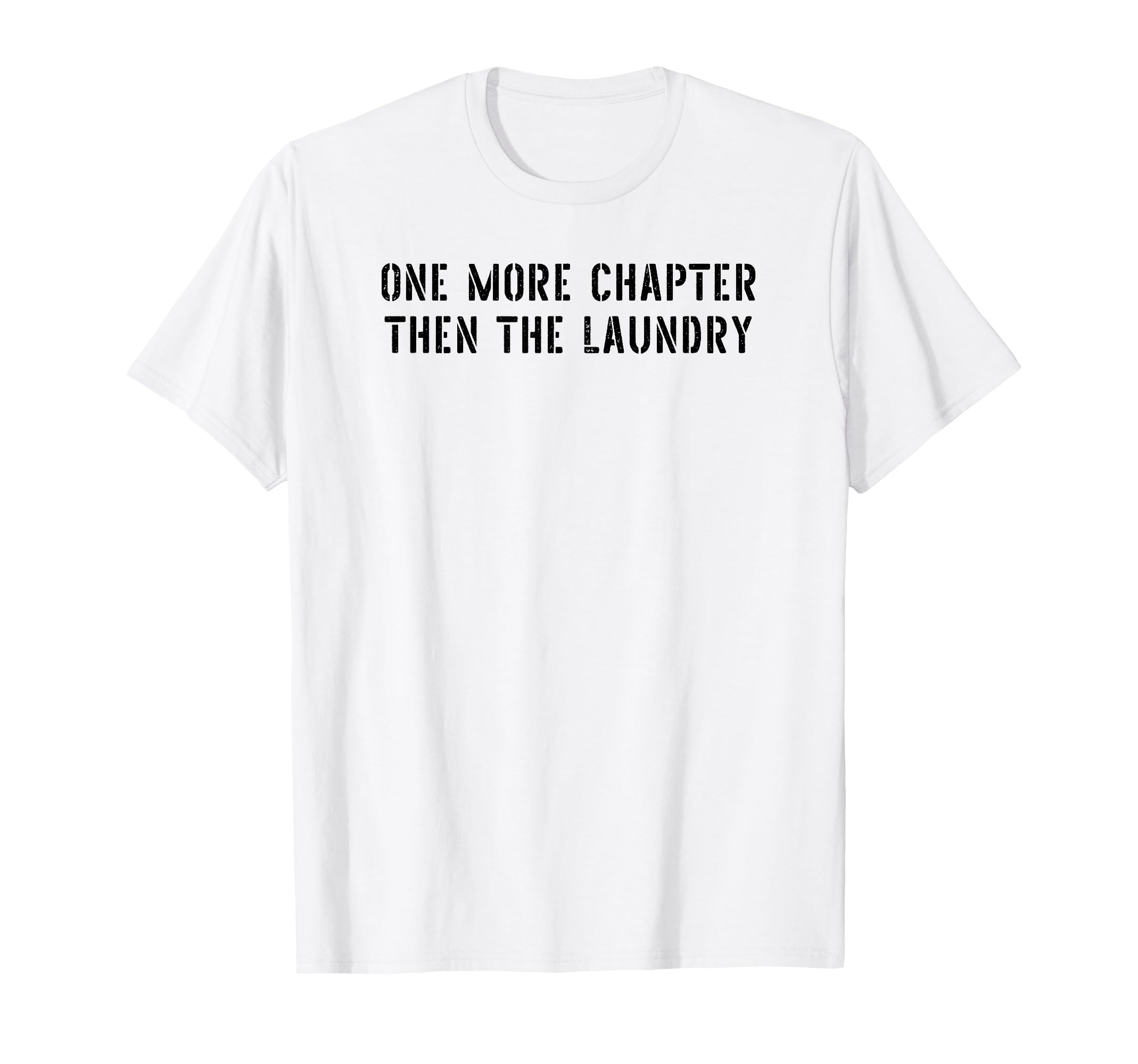 One More Chapter Then Laundry Funny T-Shirt - Streetwear Style Unisex - T-Shirt, Sweatshirt, Hoodie