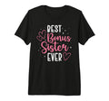 Best Bonus Sister Ever Step Sister T-Shirt - Minimalist Print Men Women - T-Shirt, Sweatshirt, Hoodie