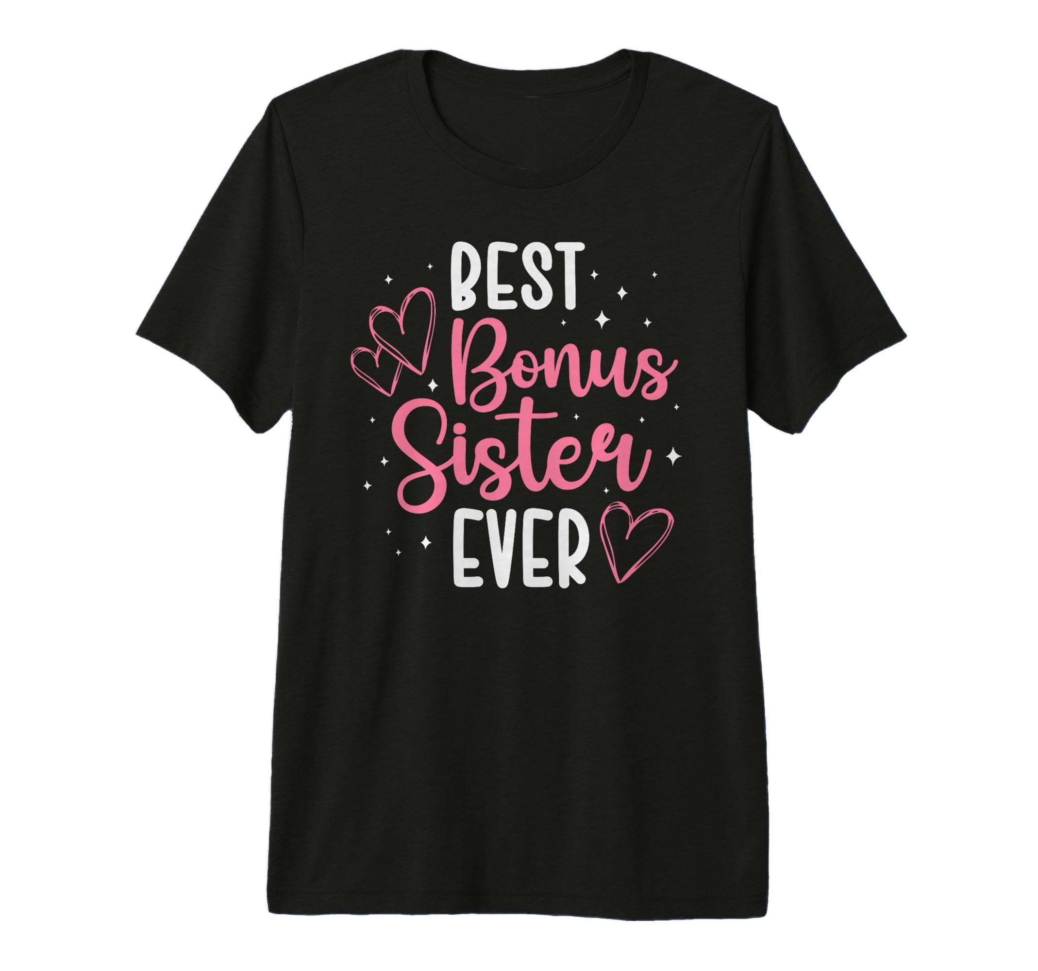 Best Bonus Sister Ever Step Sister T-Shirt - Minimalist Print Men Women - T-Shirt, Sweatshirt, Hoodie