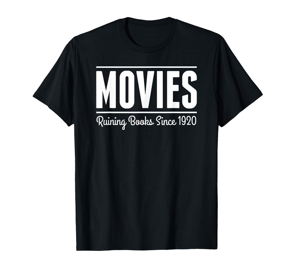 Movies Ruining Books Since 1920 T-Shirt - Fun Novelty Design for Adults - T-Shirt, Sweatshirt, Hoodie