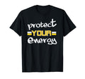 Protect Your Energy Vibes Energy T-Shirt - Casual Everyday Wear Unisex - T-Shirt, Sweatshirt, Hoodie