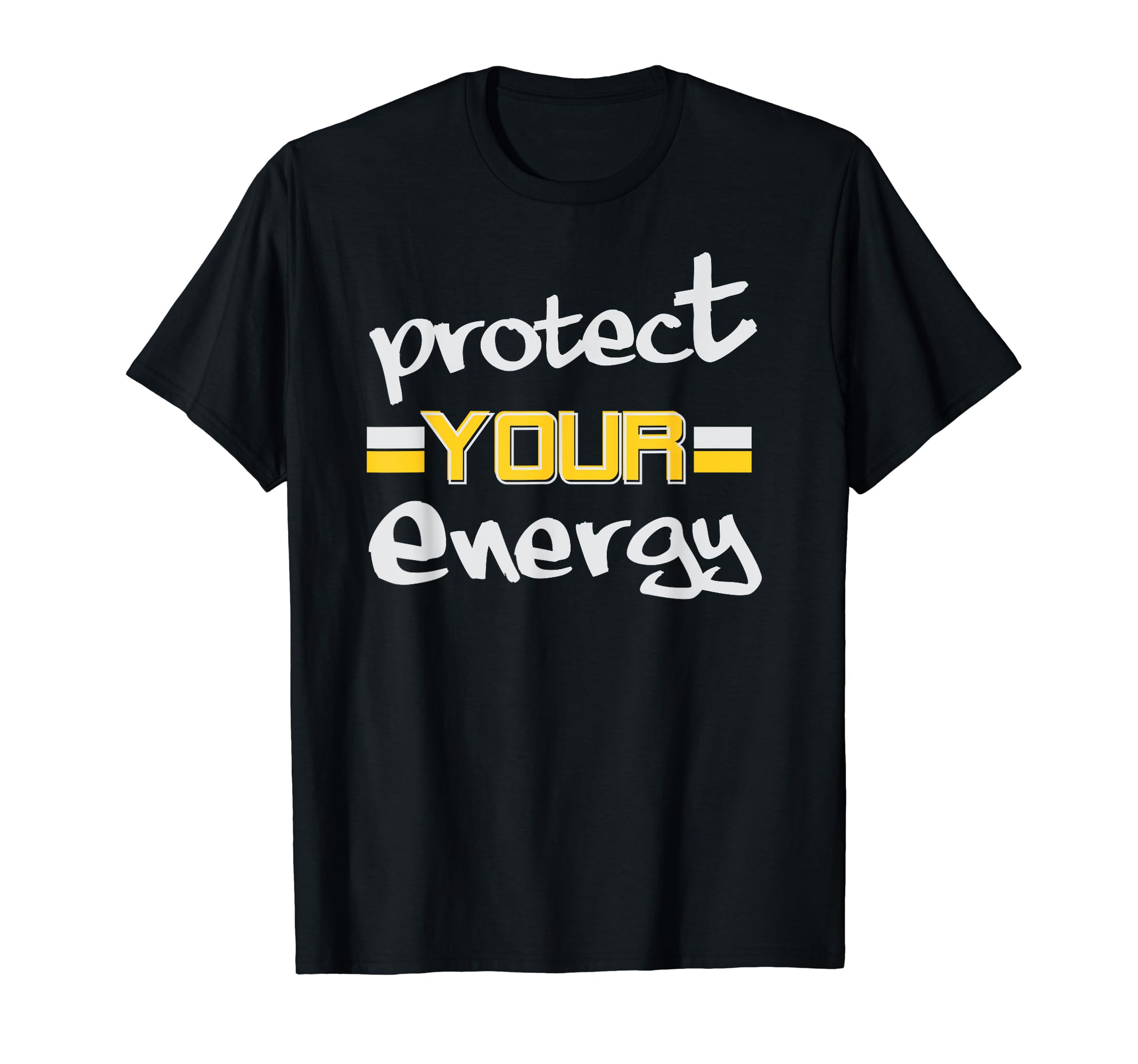 Protect Your Energy Vibes Energy T-Shirt - Casual Everyday Wear Unisex - T-Shirt, Sweatshirt, Hoodie