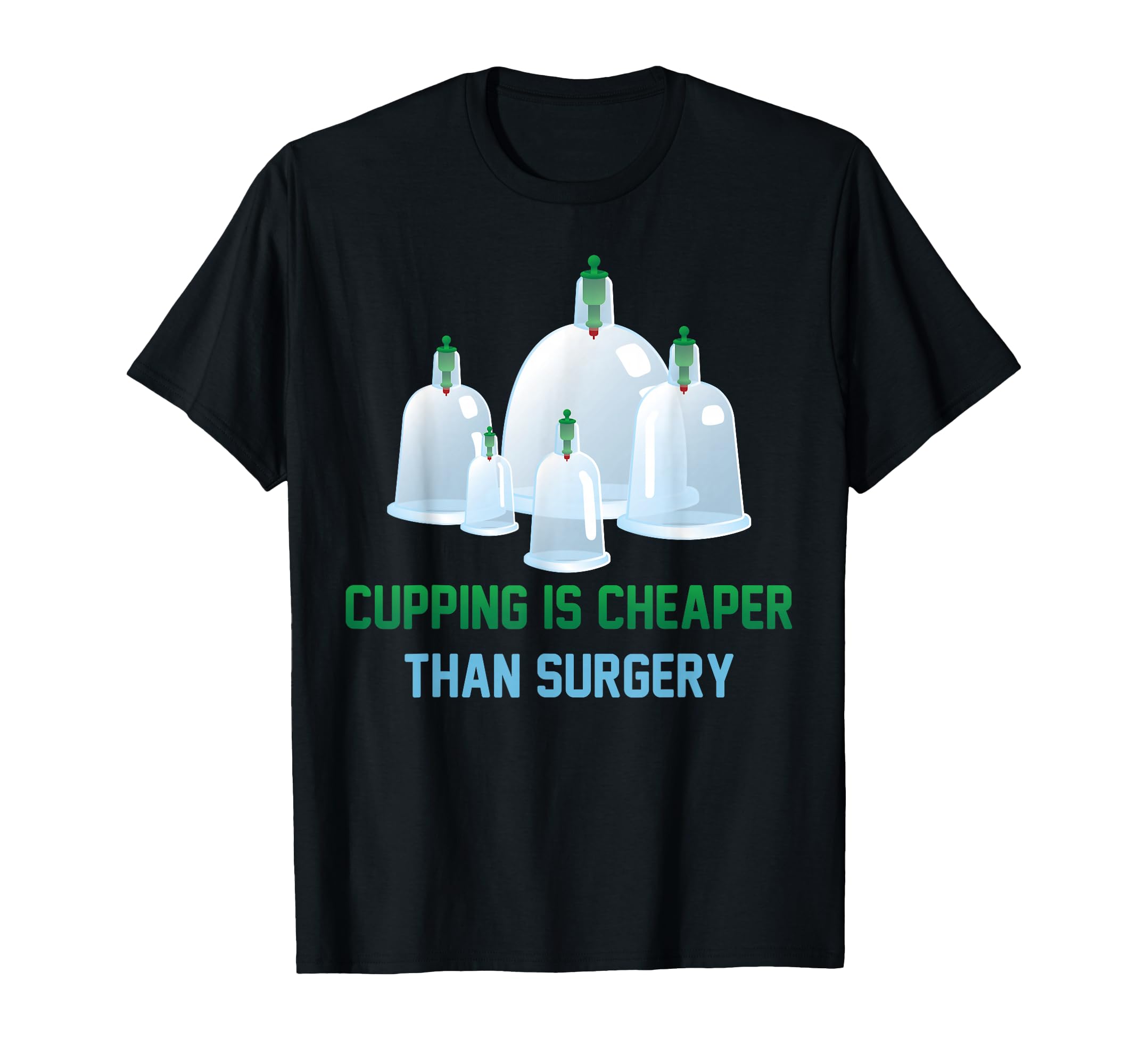 Chinese Medicine Cupping Is Cheaper Than T-Shirt - Graphic Print Unisex - T-Shirt, Sweatshirt, Hoodie
