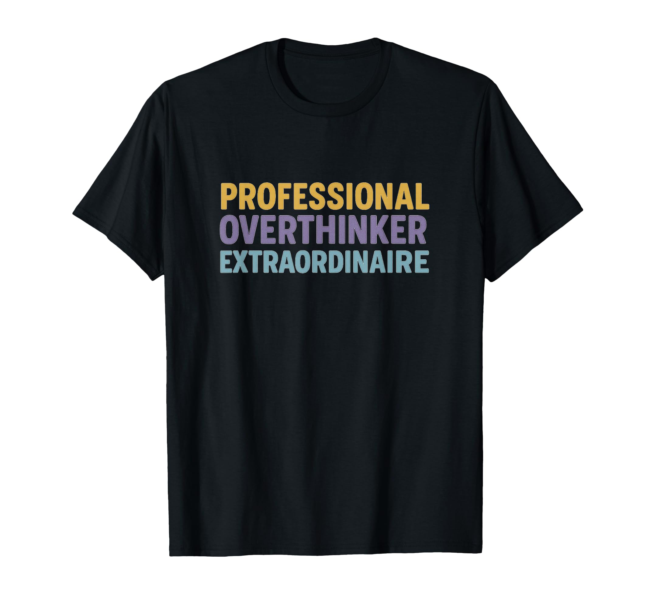 Professional Overthinker Extraordinaire T-Shirt - Minimalist Print Unisex - T-Shirt, Sweatshirt, Hoodie