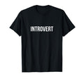 Introvert T-Shirt - Fun Novelty Design for Adults - T-Shirt, Sweatshirt, Hoodie