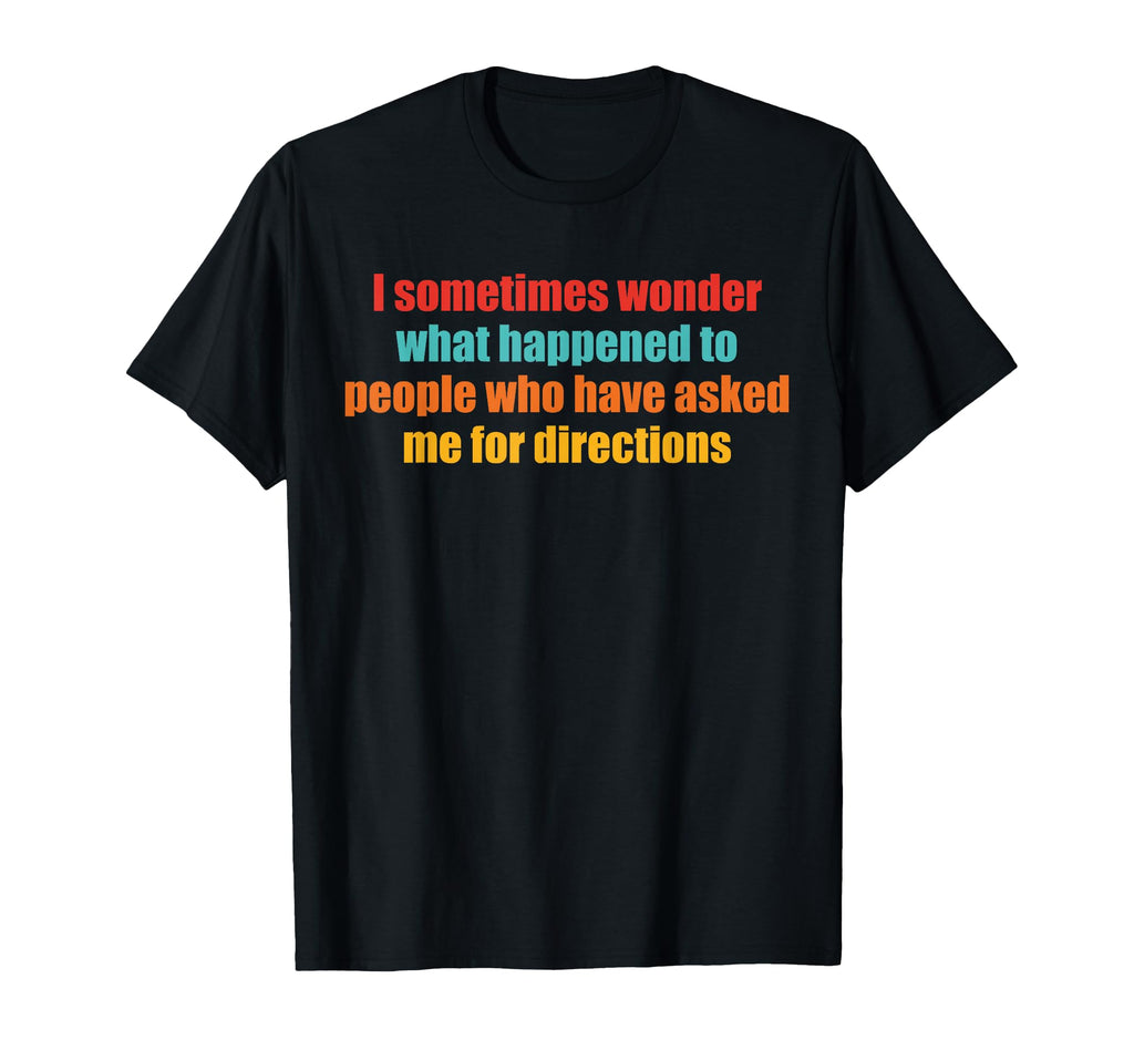 What Happened To People Who Have T-Shirt - Aesthetic Graphic Men Women - T-Shirt, Sweatshirt, Hoodie