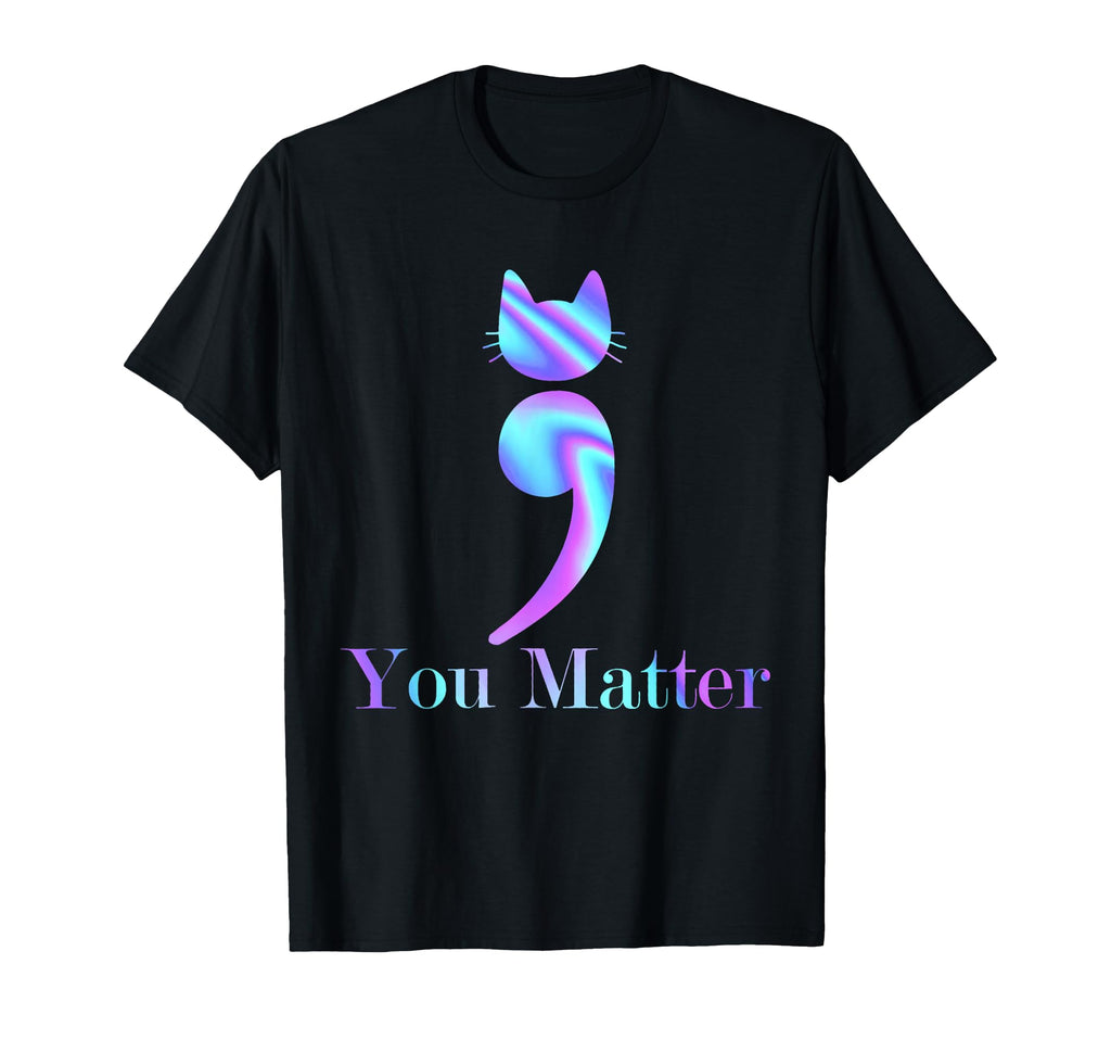 You Matter Semicolon Cat Suicide T-Shirt - Unique Graphic for Adults - T-Shirt, Sweatshirt, Hoodie
