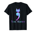 You Matter Semicolon Cat Suicide T-Shirt - Unique Graphic for Adults - T-Shirt, Sweatshirt, Hoodie