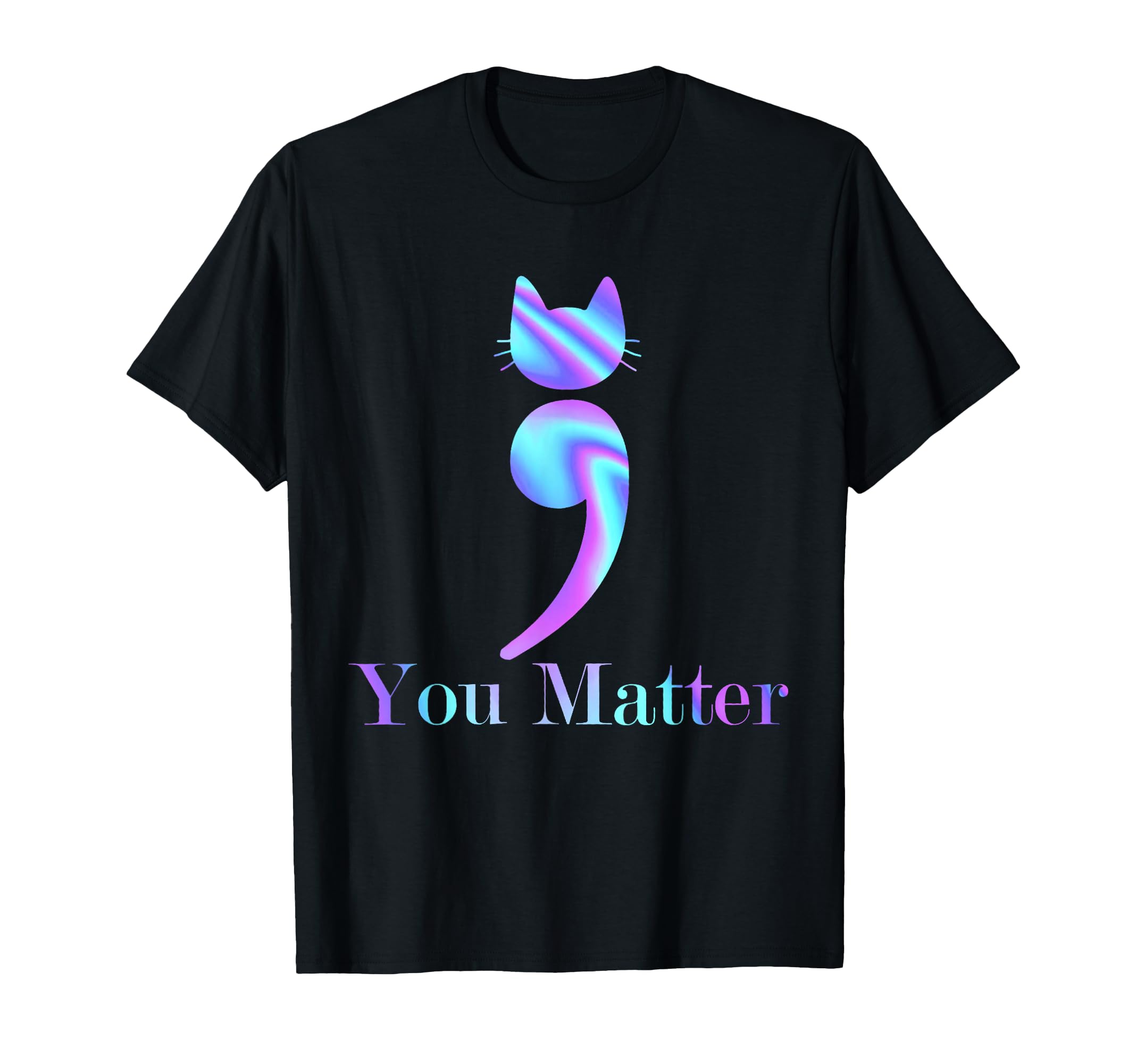 You Matter Semicolon Cat Suicide T-Shirt - Unique Graphic for Adults - T-Shirt, Sweatshirt, Hoodie
