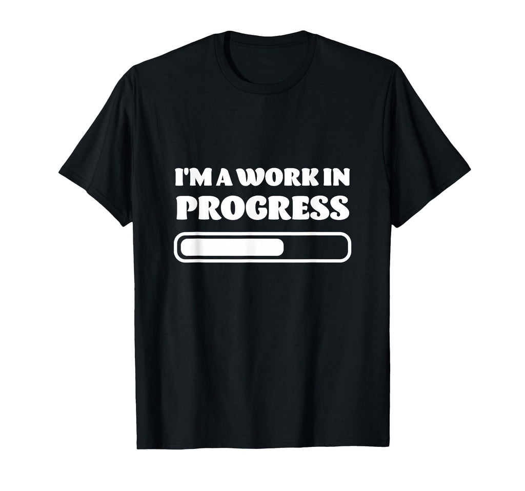 Work Progress Growth Motivational Mental T-Shirt - Minimalist Print Unisex - T-Shirt, Sweatshirt, Hoodie
