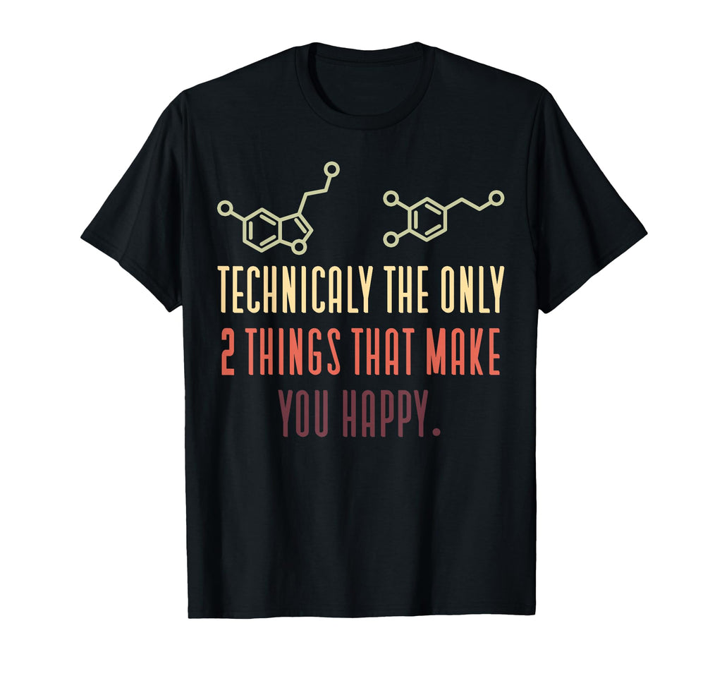 Psychology Serotonin Dopamine T-Shirt - Fun Novelty Design Men Women - T-Shirt, Sweatshirt, Hoodie
