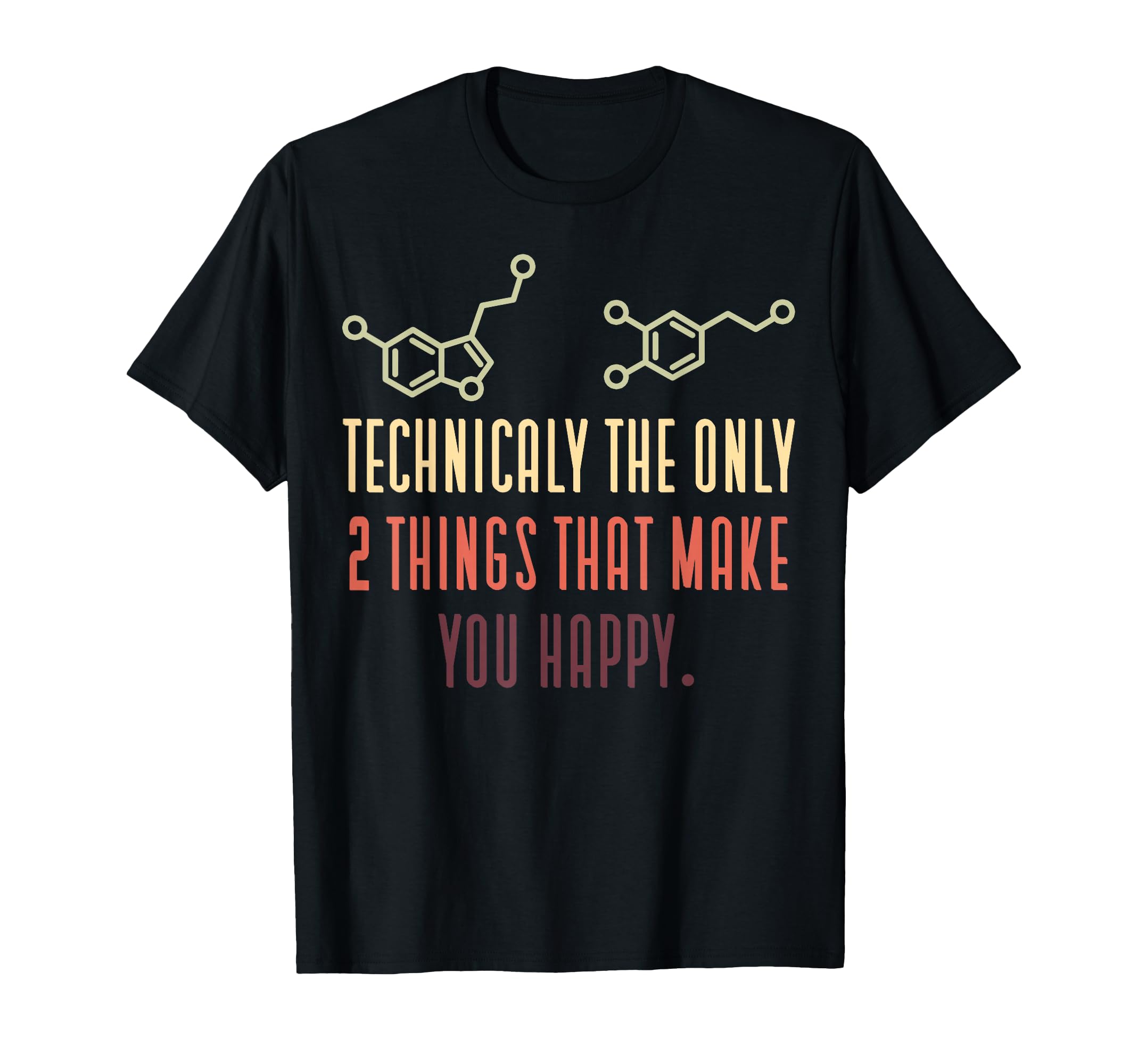 Psychology Serotonin Dopamine T-Shirt - Fun Novelty Design Men Women - T-Shirt, Sweatshirt, Hoodie