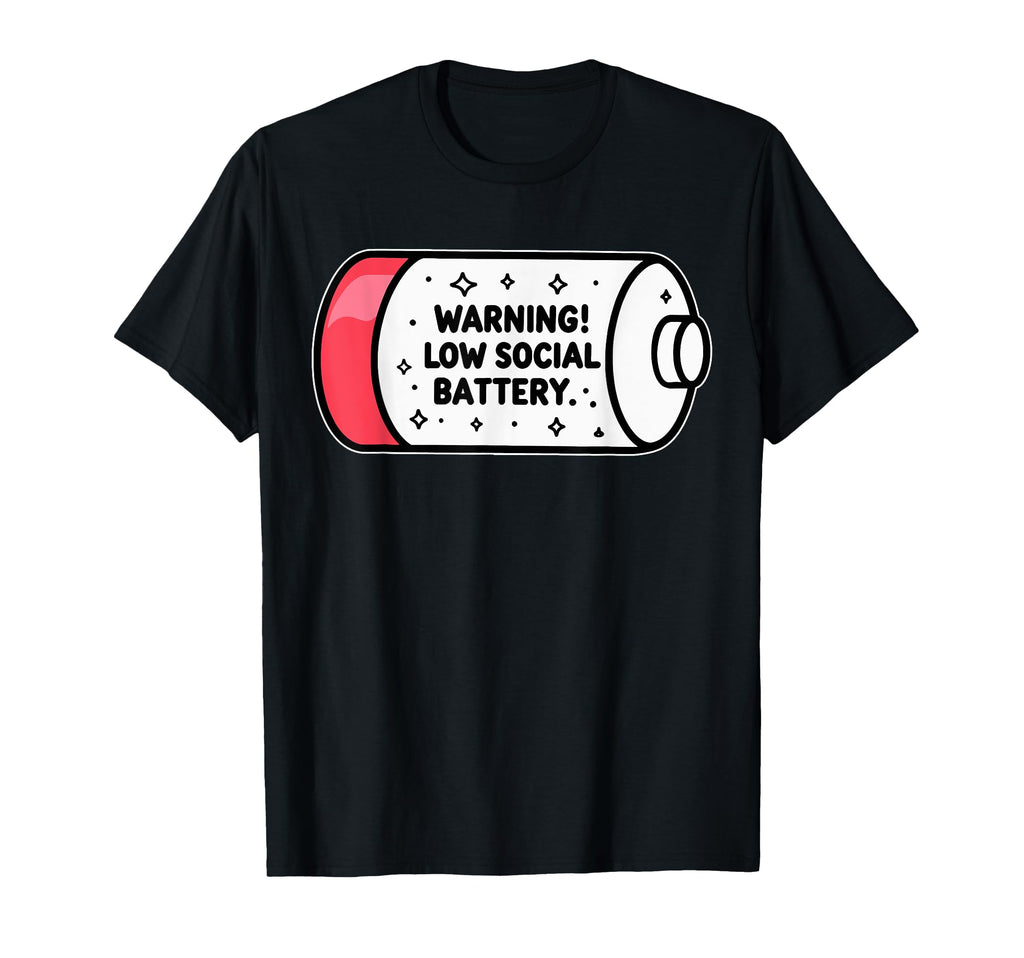 Warning Low Social Battery T-Shirt - Casual Everyday Wear for Adults - T-Shirt, Sweatshirt, Hoodie