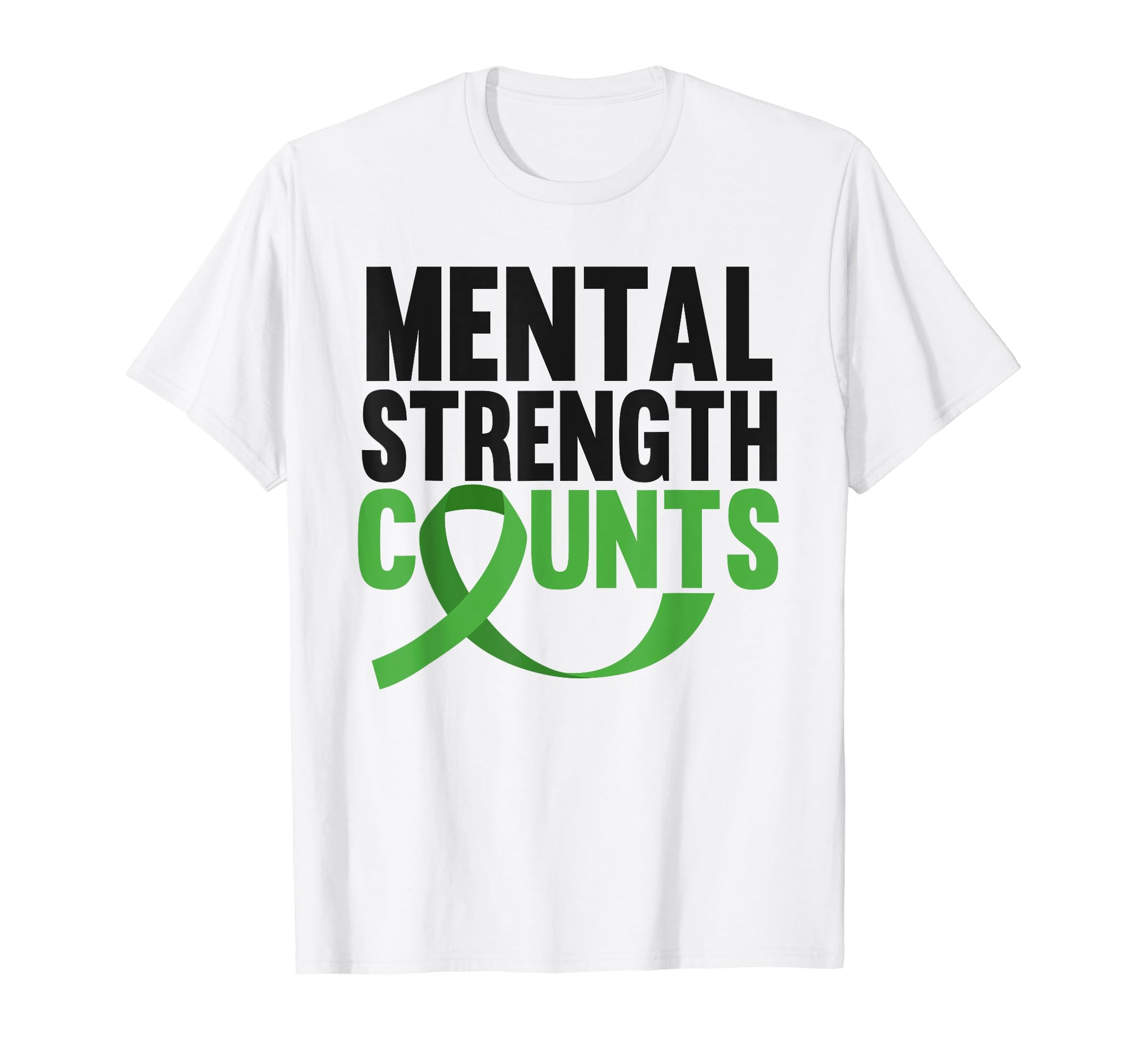 Mental Strength Counts Green T-Shirt - Casual Everyday Wear for Adults - T-Shirt, Sweatshirt, Hoodie