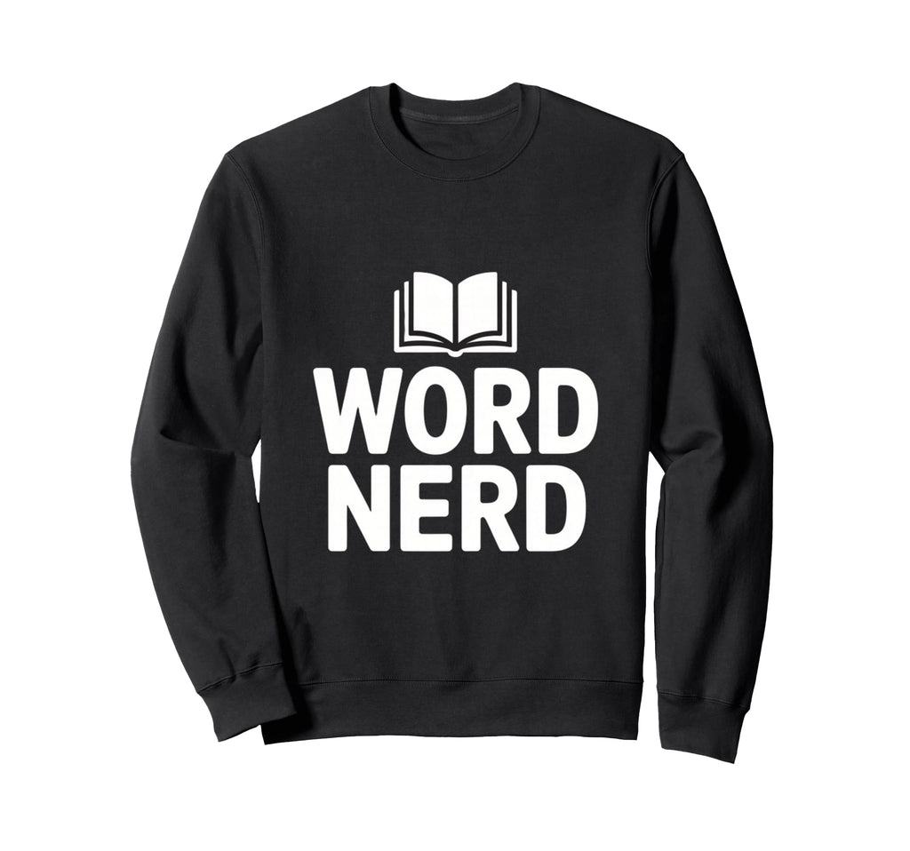 Word Nerd Book Lover Typography Sweatshirt - Novelty Apparel for Adults - T-Shirt, Sweatshirt, Hoodie