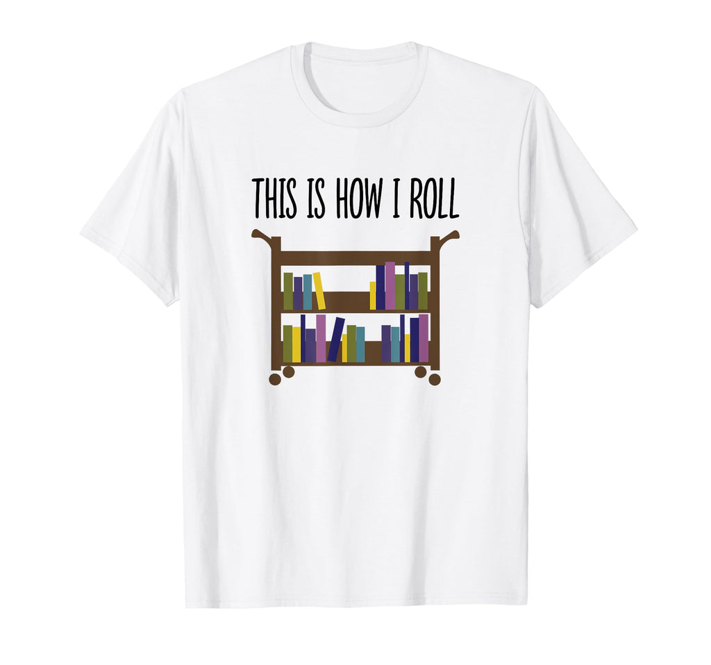 Librarian This Is How I Roll T-Shirt - Trendy Graphic for Adults - T-Shirt, Sweatshirt, Hoodie