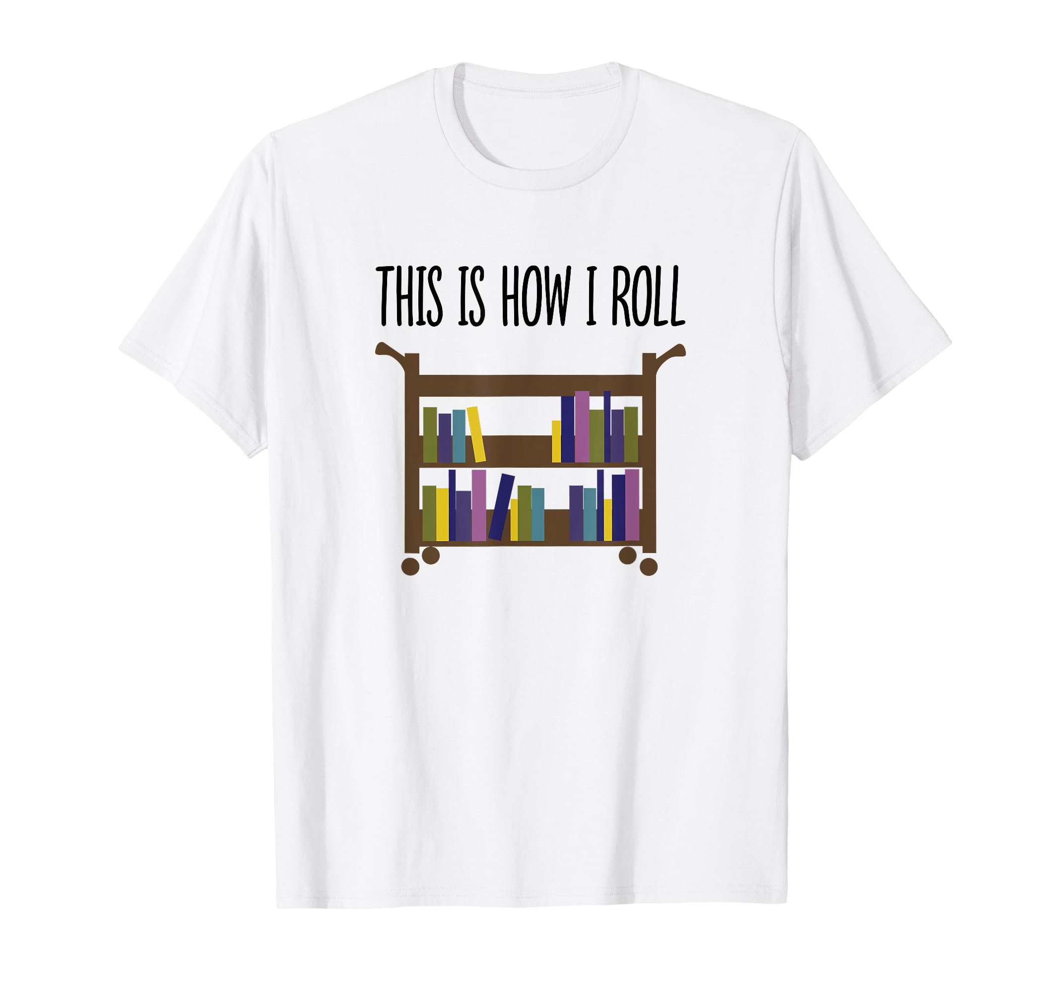 Librarian This Is How I Roll T-Shirt - Trendy Graphic for Adults - T-Shirt, Sweatshirt, Hoodie
