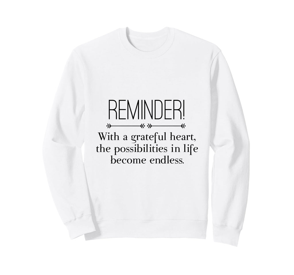 Reminder Grateful Heart Sweatshirt - Novelty Apparel for Adults - T-Shirt, Sweatshirt, Hoodie