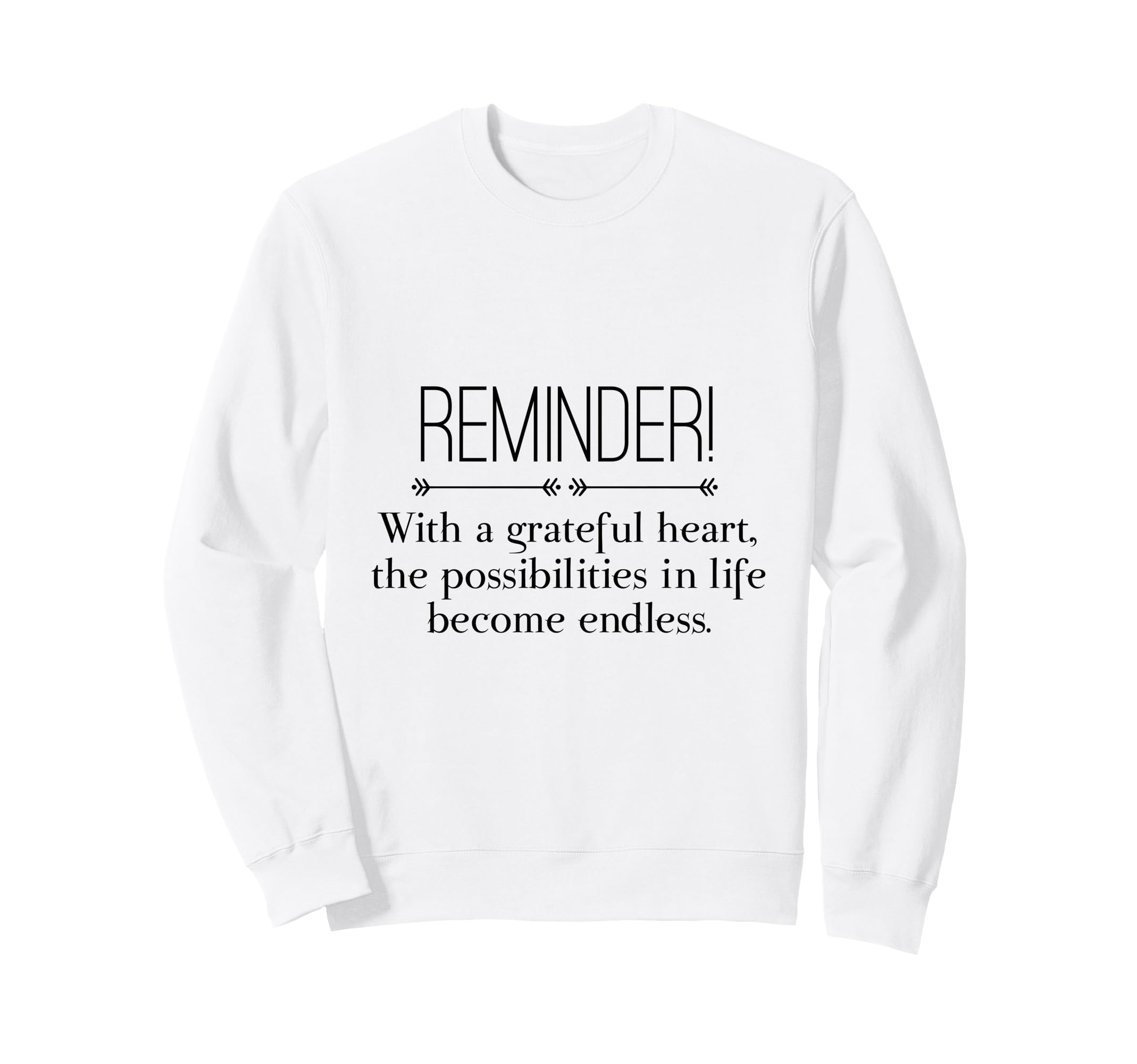 Reminder Grateful Heart Sweatshirt - Novelty Apparel for Adults - T-Shirt, Sweatshirt, Hoodie