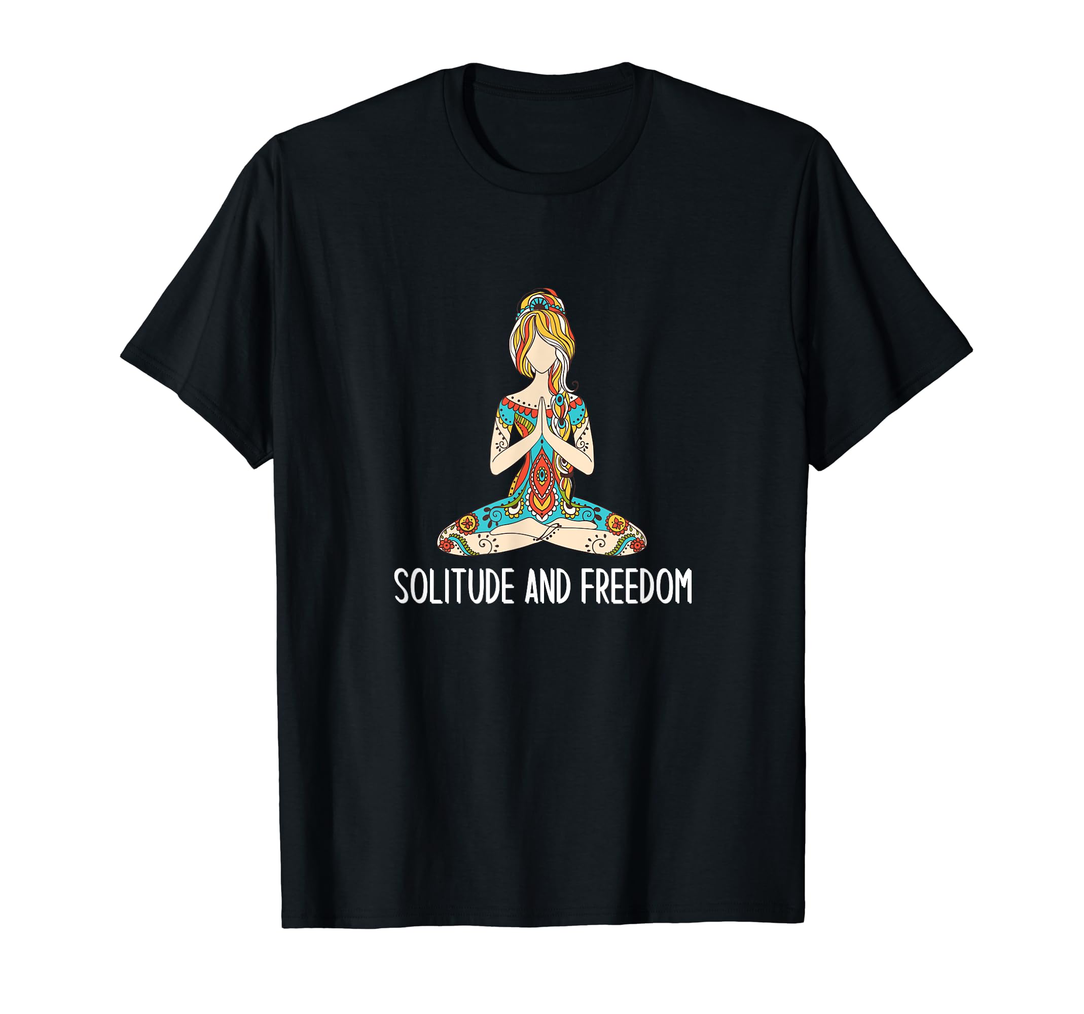 Solitude And Freedom Funny Meditation T-Shirt - Novelty Apparel for Adults - T-Shirt, Sweatshirt, Hoodie