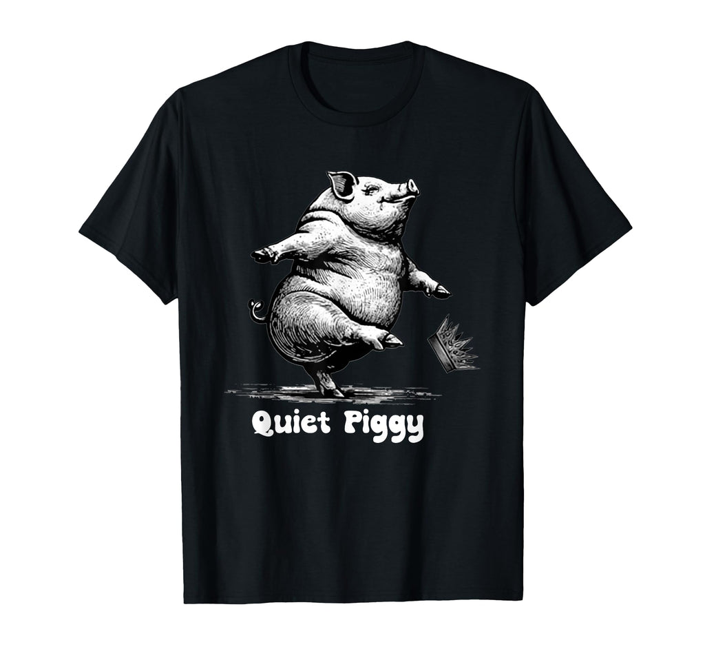 Quiet Piggy Funny Quiet Piggy T-Shirt - Streetwear Style Men Women - T-Shirt, Sweatshirt, Hoodie