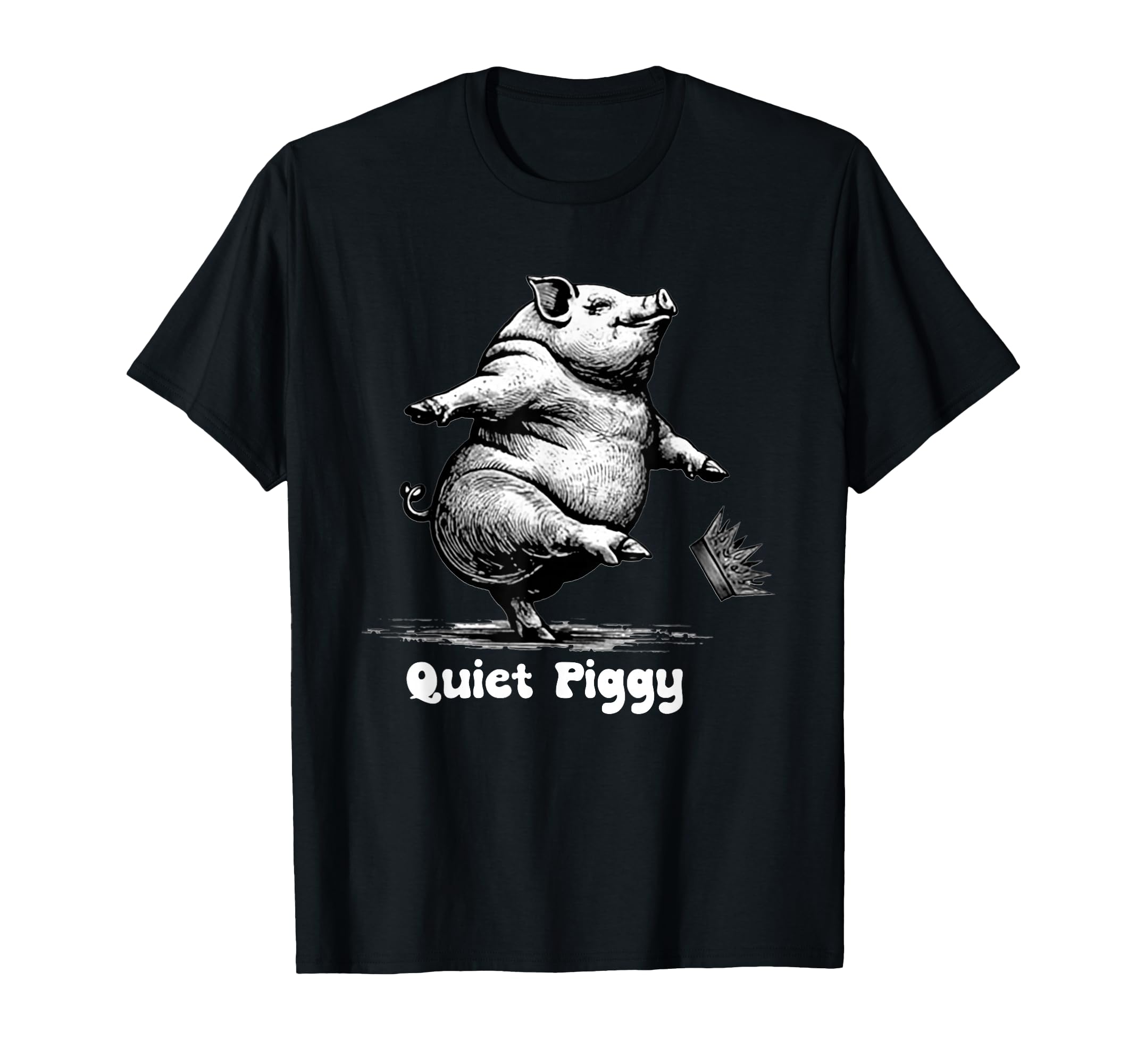 Quiet Piggy Funny Quiet Piggy T-Shirt - Streetwear Style Men Women - T-Shirt, Sweatshirt, Hoodie