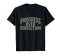 Progress Over Perfection T-Shirt - Casual Everyday Wear Unisex - T-Shirt, Sweatshirt, Hoodie