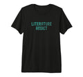 Literature Addict Tri Blend T-Shirt - Custom Art Print Unisex - T-Shirt, Sweatshirt, Hoodie