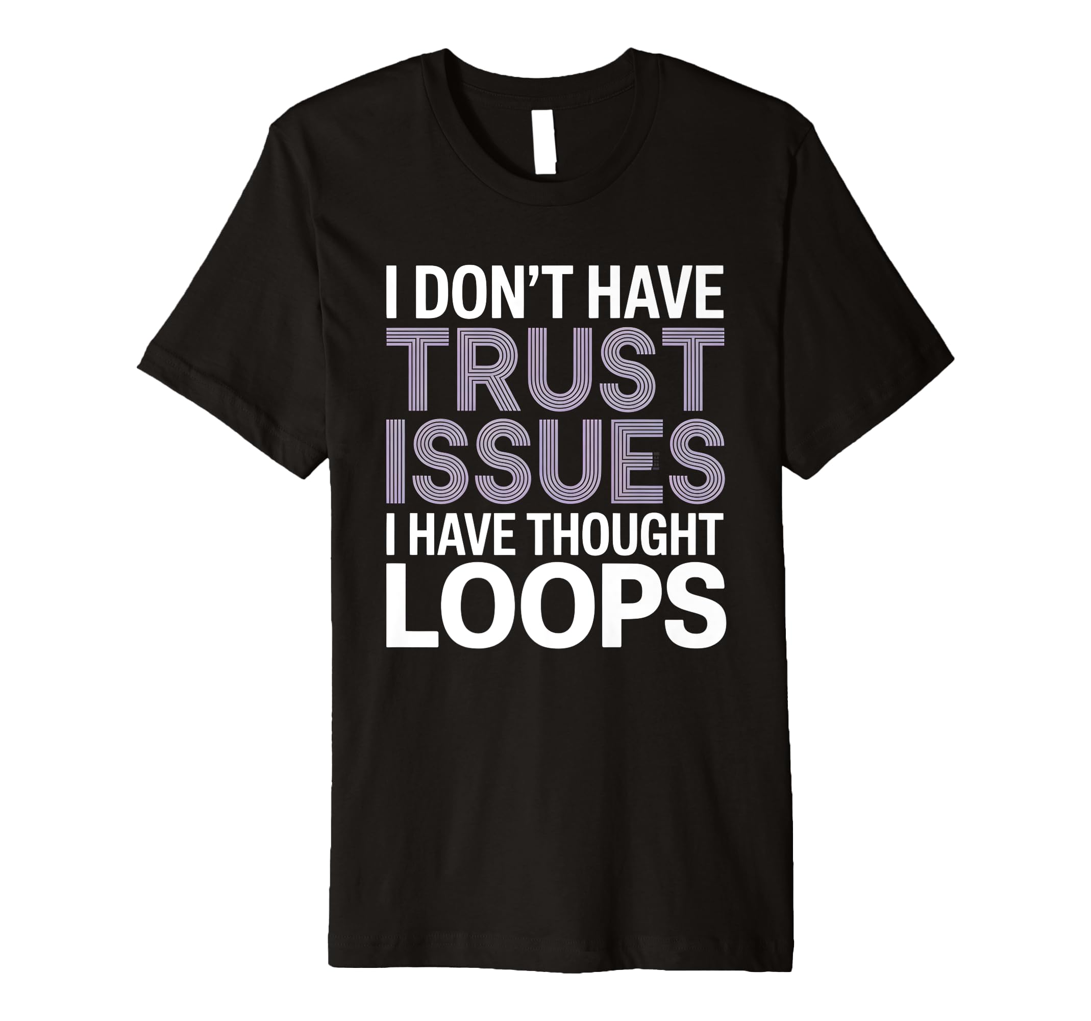 I Dont Have Trust Issues I Have T-Shirt - Minimalist Print for Adults - T-Shirt, Sweatshirt, Hoodie