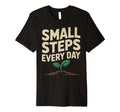 Small Steps Every Day Motivational T-Shirt - Trendy Graphic Men Women - T-Shirt, Sweatshirt, Hoodie