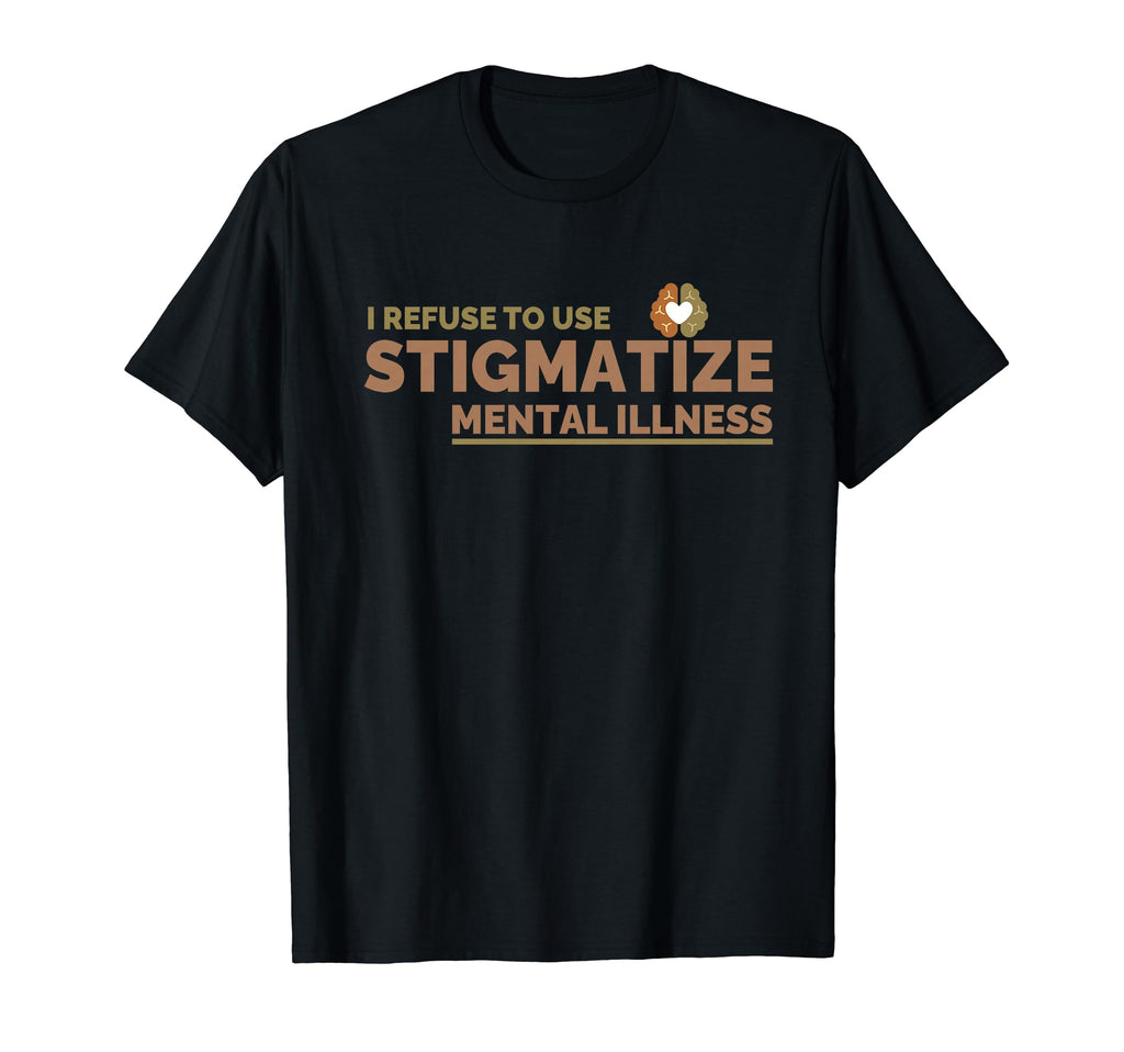 Mental Illness End Stigma Mental T-Shirt - Fun Novelty Design for Adults - T-Shirt, Sweatshirt, Hoodie
