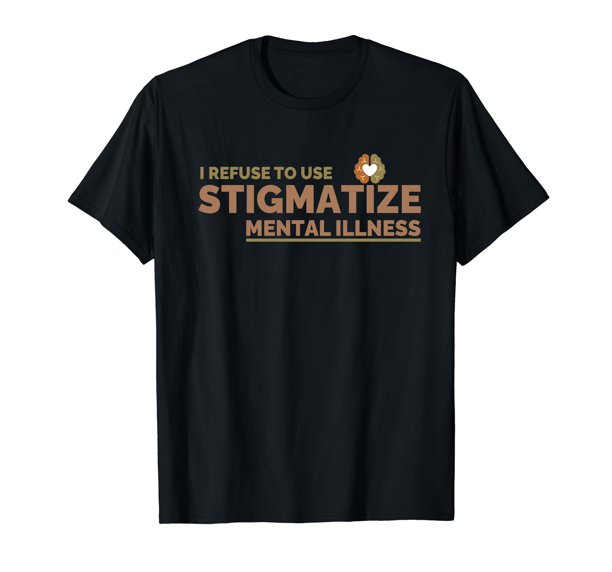 Mental Illness End Stigma Mental T-Shirt - Fun Novelty Design for Adults - T-Shirt, Sweatshirt, Hoodie