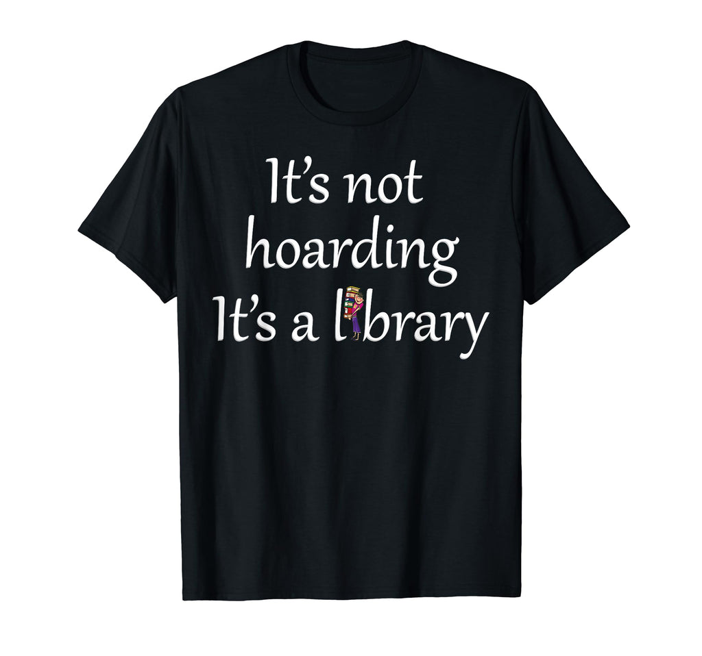 Its Not Hoarding Its Library Book Worms T-Shirt - Streetwear Style Unisex - T-Shirt, Sweatshirt, Hoodie