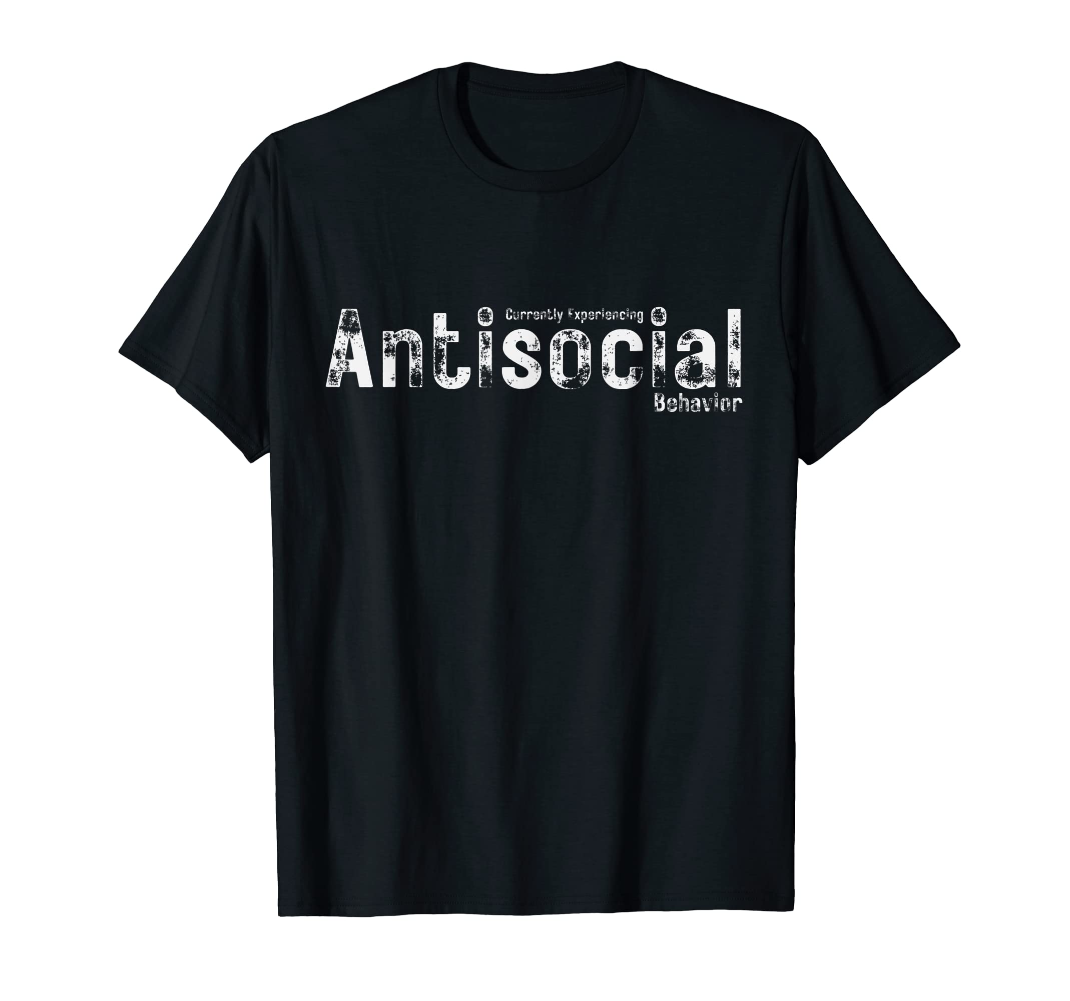 Currently Experiencing Antisocial Behavior T-Shirt - Unique Graphic Unisex - T-Shirt, Sweatshirt, Hoodie