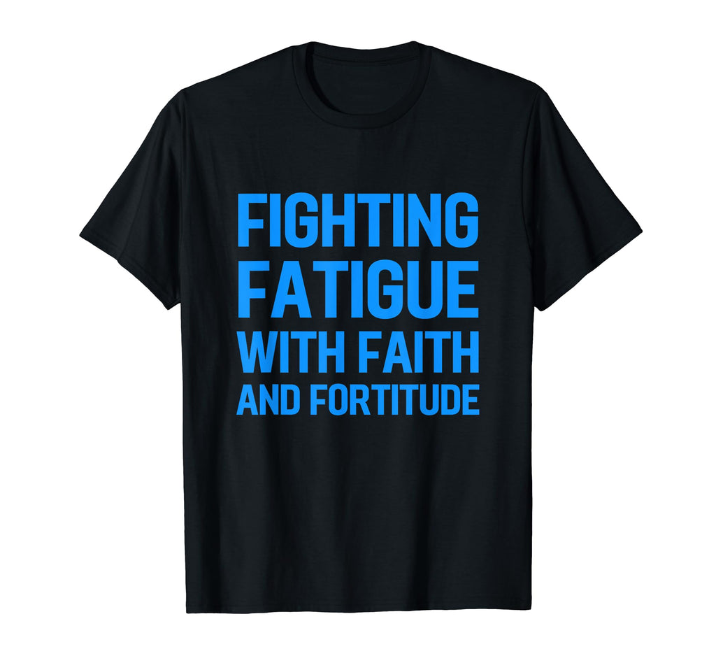 Inspirational Chronic Fatigue T-Shirt - Casual Everyday Wear for Adults - T-Shirt, Sweatshirt, Hoodie