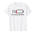Funny Introvert Social Battery Low T-Shirt - Streetwear Style Men Women - T-Shirt, Sweatshirt, Hoodie