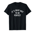 Its Okay Not To Be T-Shirt - Novelty Apparel Unisex - T-Shirt, Sweatshirt, Hoodie