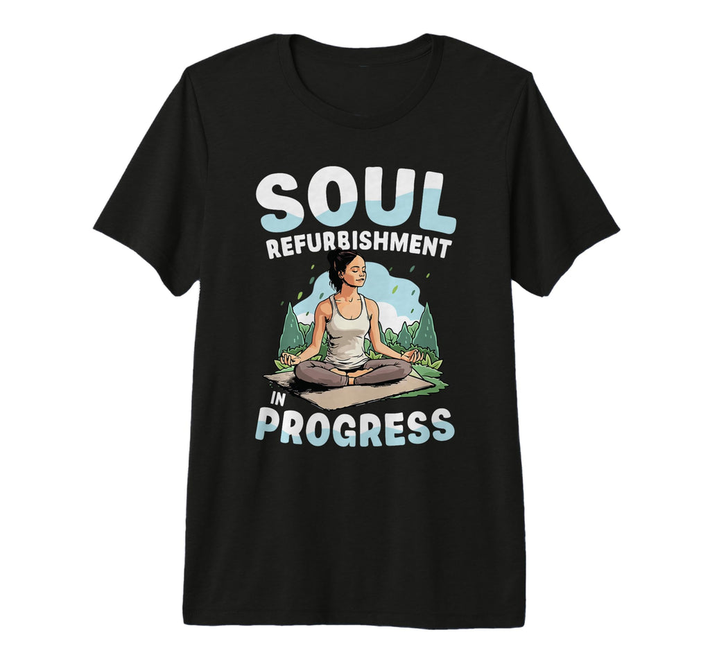 Soul Refurbishment Progress Yoga T-Shirt - Trendy Graphic Men Women - T-Shirt, Sweatshirt, Hoodie