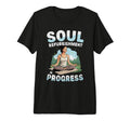 Soul Refurbishment Progress Yoga T-Shirt - Trendy Graphic Men Women - T-Shirt, Sweatshirt, Hoodie