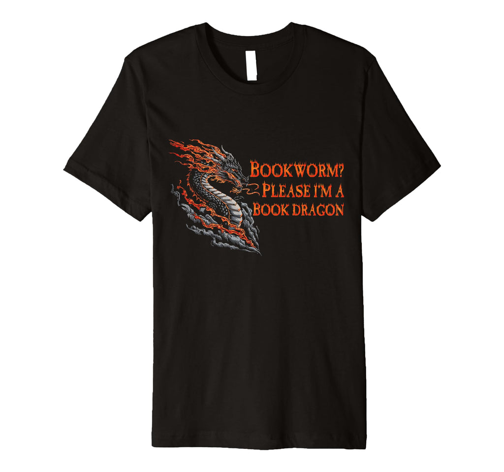 Bookworm Please Im Book Dragon Dragon T-Shirt - Casual Everyday Wear Unisex - T-Shirt, Sweatshirt, Hoodie